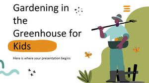Gardening in the Greenhouse for Kids