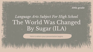 Sprachkunstfach für das Gymnasium - 10. Klasse: Die Welt wurde durch Zucker verändert (ILA)