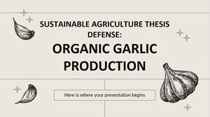 Sustainable Agriculture Thesis Defense: Organic Garlic Production